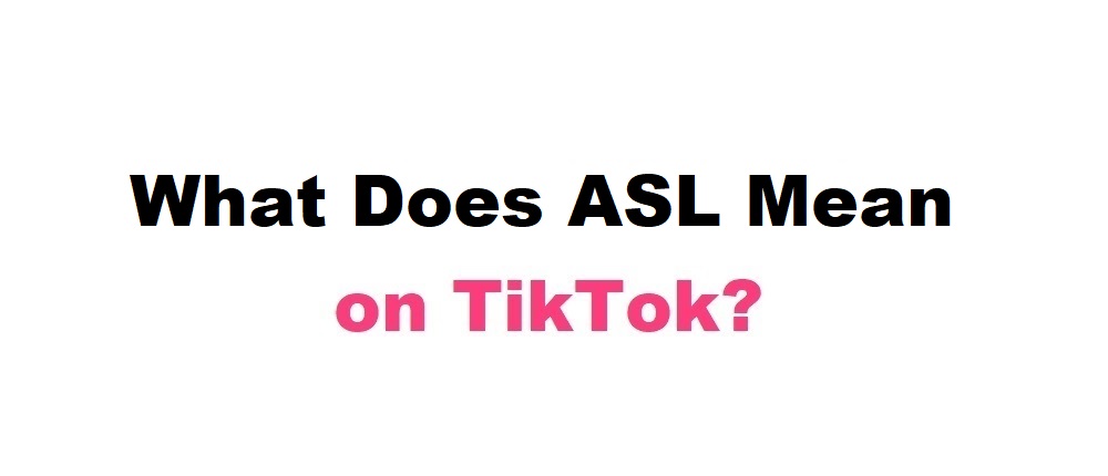 What Does ASL Mean on TikTok