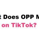 What Does OPP Mean on TikTok